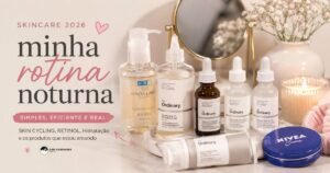 rotina skincare 2026 com skin cycling e produtos The Ordinary